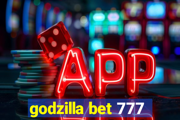 godzilla bet 777